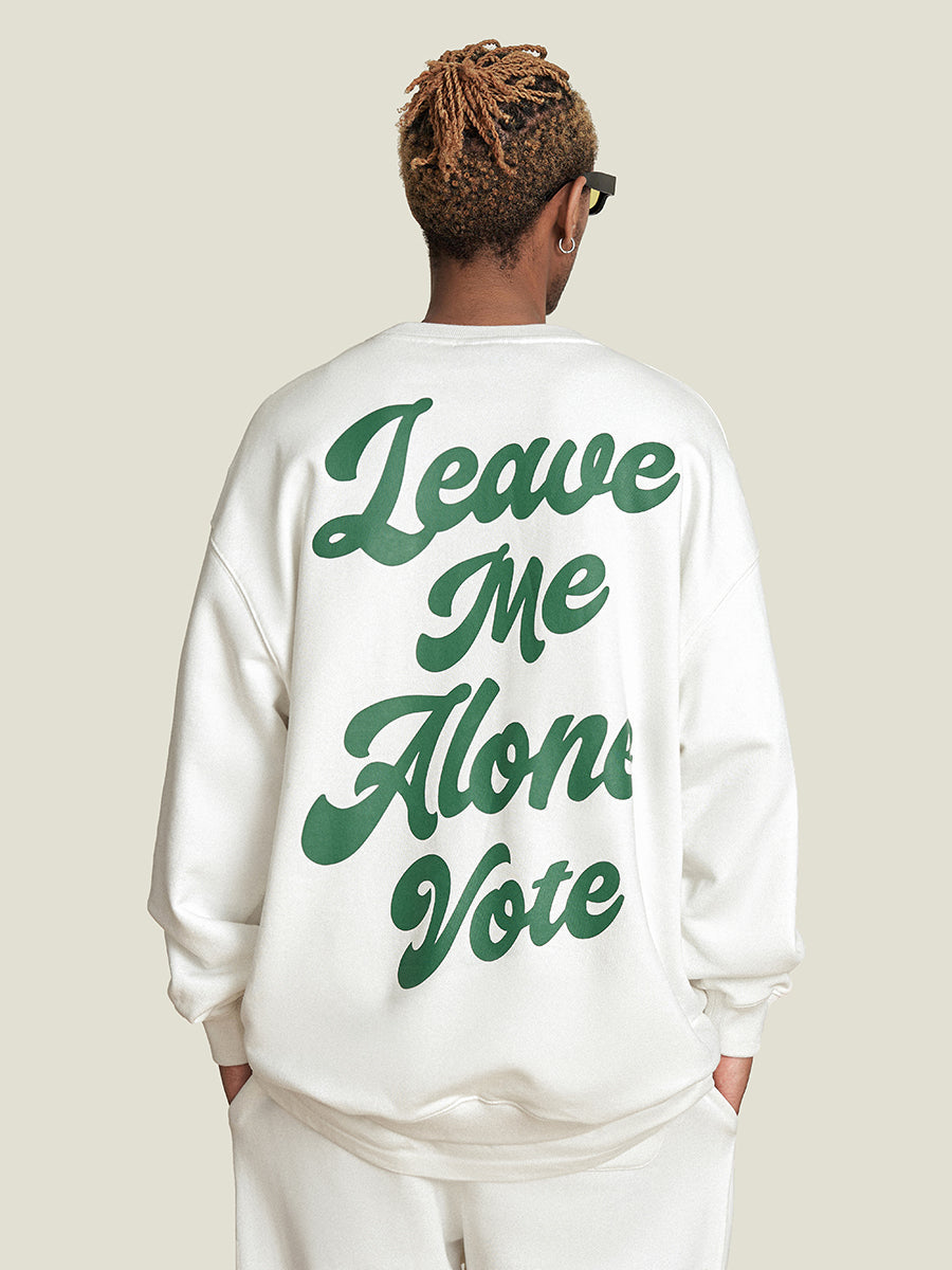 VOTE Leave Me Alone Sweatshirt