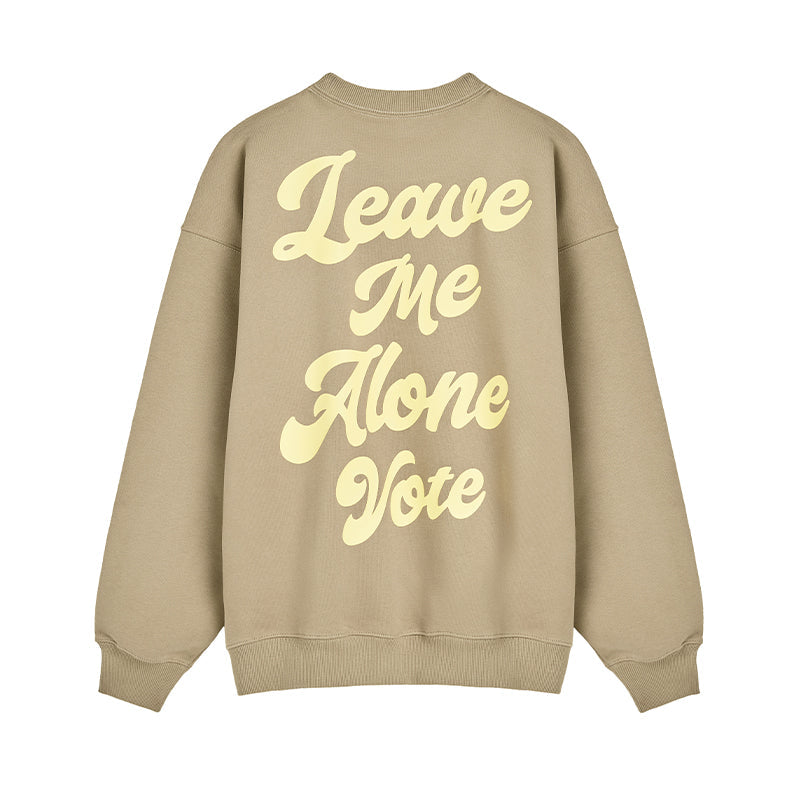 VOTE Leave Me Alone Sweatshirt