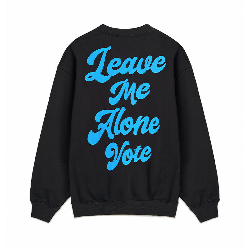 VOTE Leave Me Alone Sweatshirt