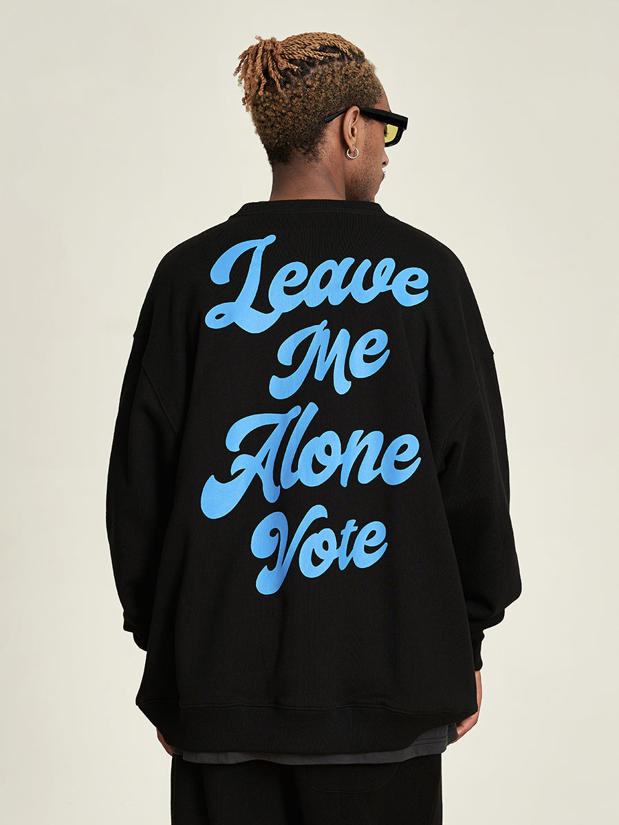 VOTE Leave Me Alone Sweatshirt