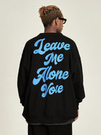 VOTE Leave Me Alone Sweatshirt